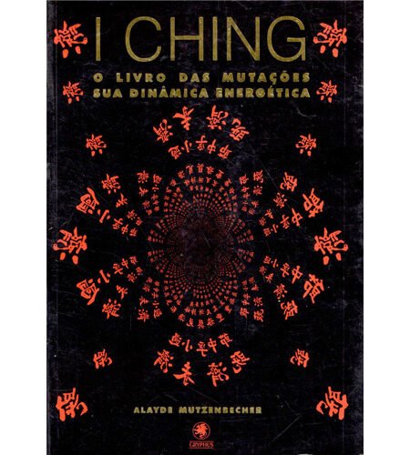 I Ching, o livro das mutações, sua dinâmica energética