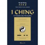 I Ching, O Tratado das Mutações. De Wu Jyh Cherng e Marcia Coelho de Souza