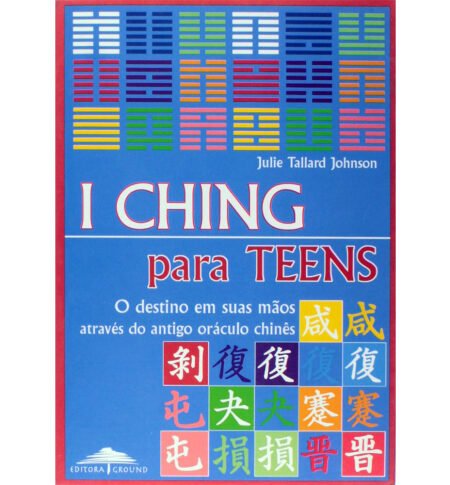 I Ching para Teens de Julie Tallard Johnson e publicado pela editora Ground.