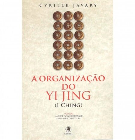 A Organização do Yi Jing de Cyrille Javary publicado pela editora Gryphus.