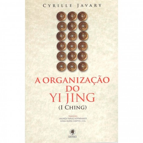 A Organização do Yi Jing de Cyrille Javary publicado pela editora Gryphus.